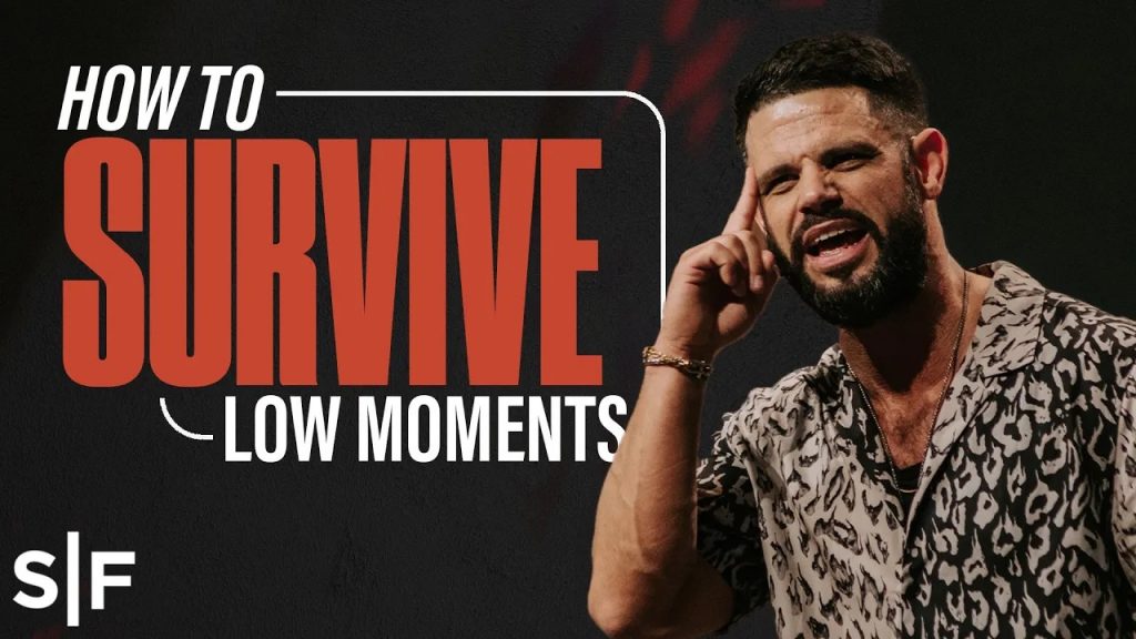 How To Survive Low Moments Steven Furtick