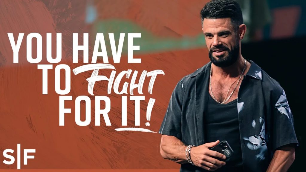 You Have To Fight For It Steven Furtick